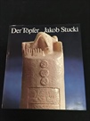 Der Töpfer Jakob Stucki von Alfred Schneider (Hrsg.) und Fernand Rausser (Aufnahmen)
